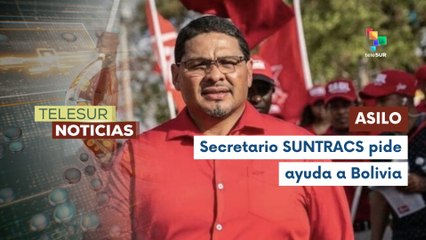 Secretario SUNTRACS pide asilo político en Bolivia