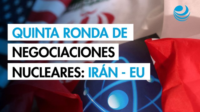 Irán y EU celebrarán quinta ronda de negociaciones sobre programa nuclear el viernes en Roma