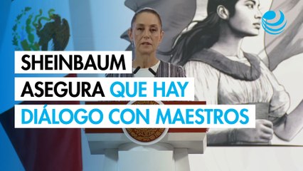 Sheinbaum asegura que hay diálogo tras bloqueo de maestros en Palacio Nacional