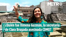 ¿Quién fue Ximena Guzmán, la secretaria particular de Clara Brugada ?