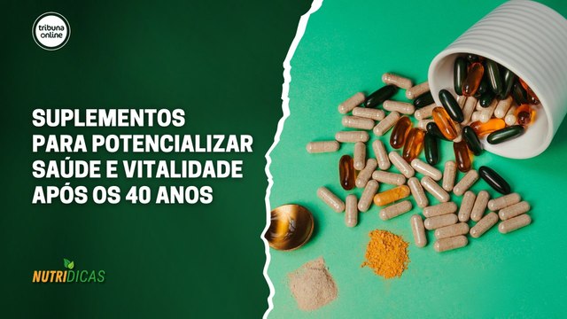 Suplementos para potencializar saúde e vitalidade após os 40 anos | Nutridicas #67