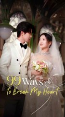 99 ways to break my heart
