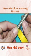 Mẹo nối hai đầu ốc vít có cùng kích thước