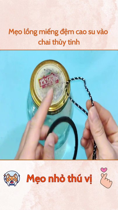 Mẹo lồng miếng đệm cao su vào chai thủy tinh