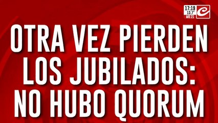 Otra vez pierden los jubilados: no hubo quorum dentro del Congreso