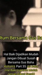 Baik Dijadikan Mudah,Jgn Dibuat Susah Part 35