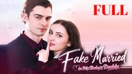 Fake Married to my baby's daddy Full Movies English Sub