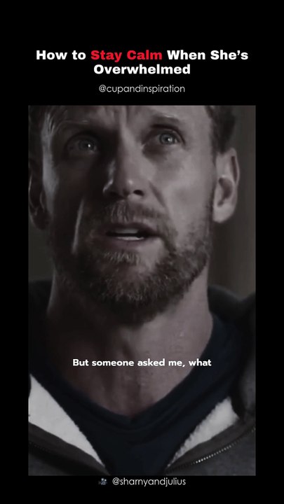 How to Stay Calm When She’s Overwhelmed.