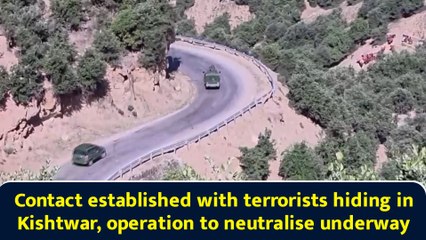 Contact established with terrorists hiding in Kishtwar, operation to neutralise underway