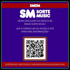 VENHA DIVULGAR SUA MÚSICA NA RÁDIO SORTE MUSIC!