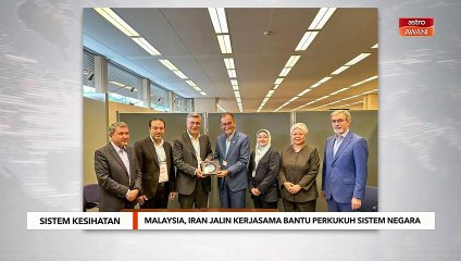 Malaysia, Iran jalin kerjasama bantu perkukuh sistem kesihatan negara