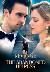 Revenge Of The Abandoned Heiress (2024) - Full Movie