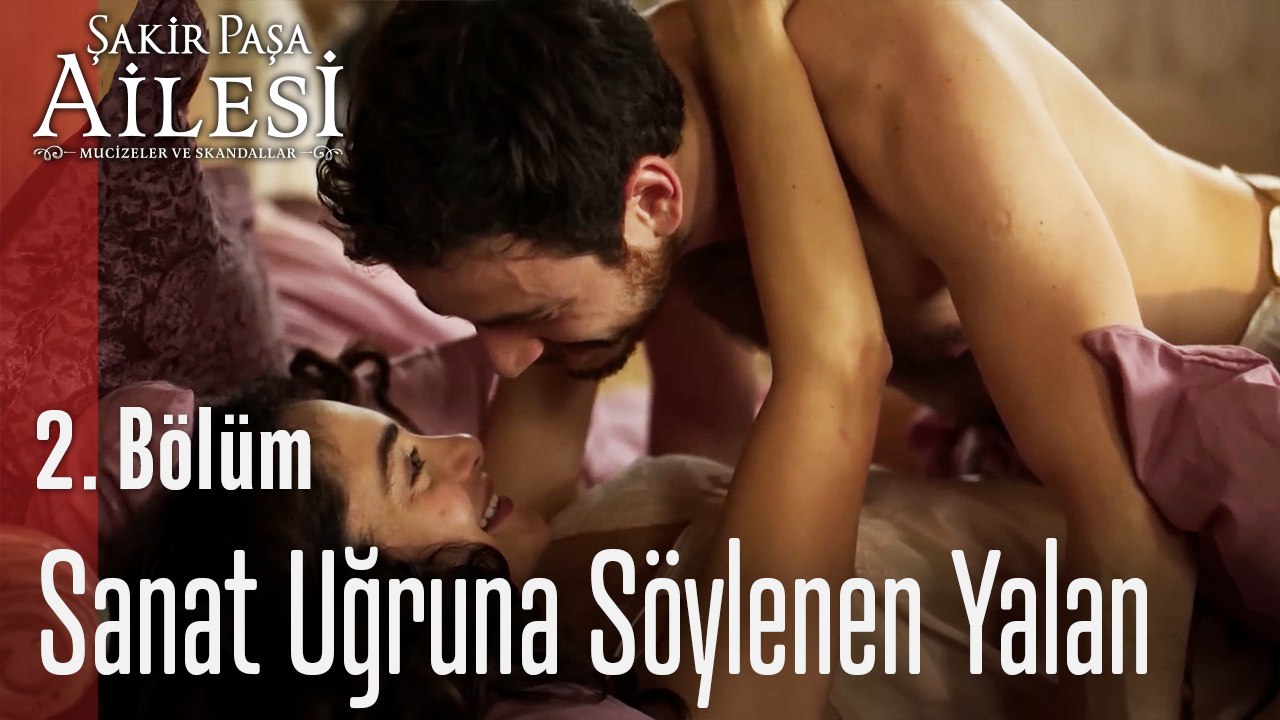 Sanat Uğruna Söylenen Yalan - Şakir Paşa Ailesi; Mucizeler ve Skandallar 2. Bölüm