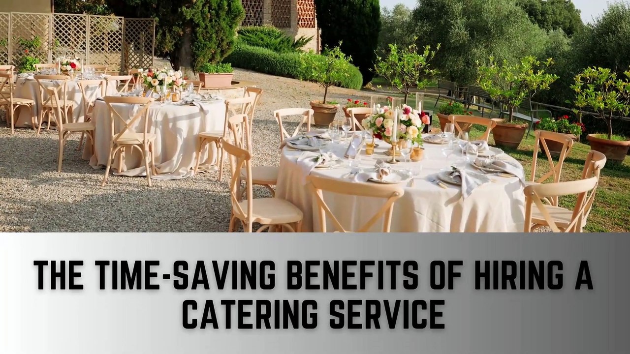 The Time-Saving Benefits of Hiring a Catering Service