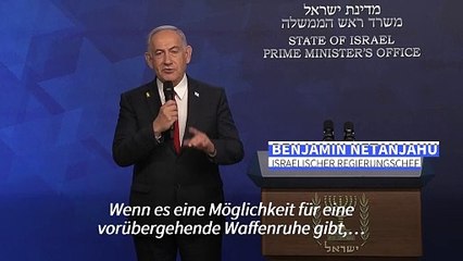 Netanjahu: Israel für Geiselfreilassung zu Waffenruhe bereit