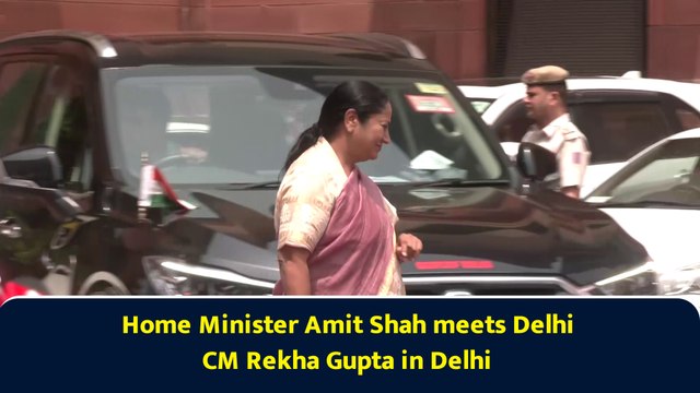 Home Minister Amit Shah meets Delhi CM Rekha Gupta in Delhi