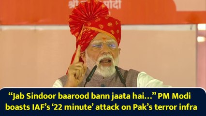 “Jab Sindoor baarood bann jaata hai…” PM Modi boasts IAF’s ‘22 minute’ attack on Pak’s terror infra