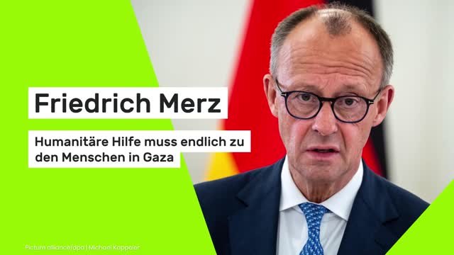 Friedrich Merz: Humanitäre Hilfe muss endlich zu den Menschen in Gaza