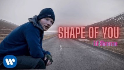 Ed Sheeran - Shape of You