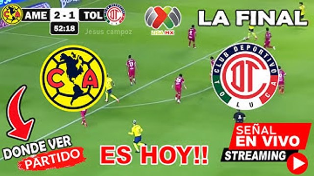 América vs. Toluca en vivo, Donde Ver, A Que Hora Juega FINAL ida Liga MX Clausura 2025 hoy resumen
