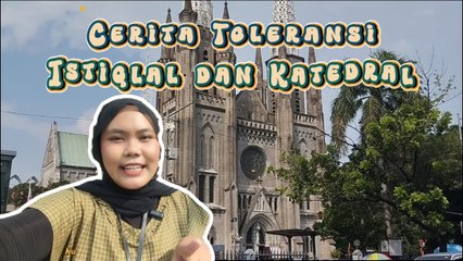 Cerita Toleransi dari Istiqlal dan Katedral