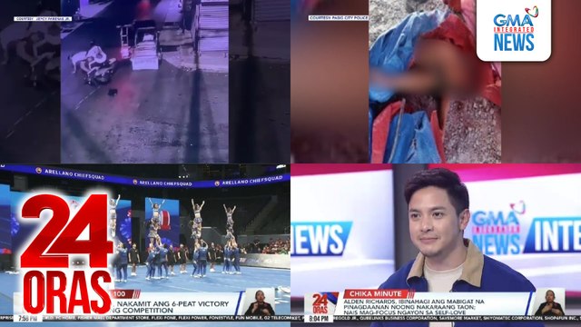 24 Oras: (Part 4) Menor de edad, patay nang magulangan ng truck na minamaneho mismo ng kanyang ama; AU ChiefSquad, nakamit ang 6-peat victory sa cheerleading competition; Alden Richards, ibinahagi ang mabigat na pinagdaanan noong nakaraang taon,..., atbp.