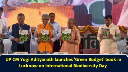 UP CM Yogi Adityanath launch ‘Green Budget’ book in Lucknow on International Biodiversity Day