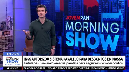 INSS PERMITIU DESCONTOS IRREGULARES? | MORNING SHOW - 22/05/25