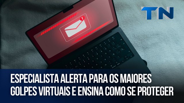 Especialista alerta para os maiores golpes virtuais e ensina como se proteger