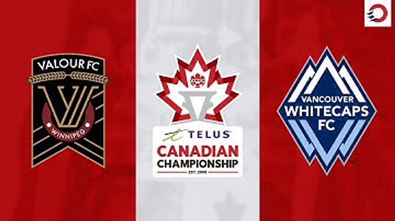 HIGHLIGHTS: Valour FC vs. Vancouver Whitecaps | 2025 TELUS Canadian Championship | May 20, 2025
