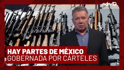 Hay partes de México gobernada por los cárteles I Todo Personal