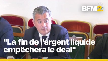 Drogue: Gérald Darmanin plaide pour la suppression des espèces pour mettre fin aux points de deal
