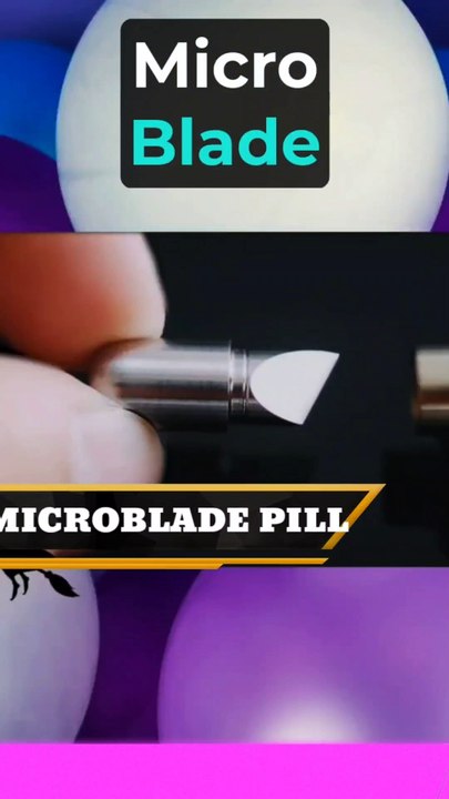MICROBLADE PILL: WORLD'S TINIEST CUTTING TOOL