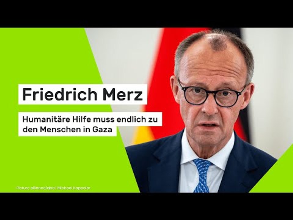 Friedrich Merz: Humanitäre Hilfe muss endlich zu den Menschen in Gaza