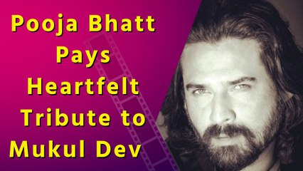 Mukul Dev Believed in Living Beyond Limits: Pooja Bhatt