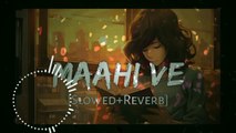 Maahi Ve - Neha Kakkar - | Slowed+Reverb |