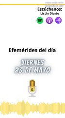 Efemérides | Viernes 23 de Mayo 2025