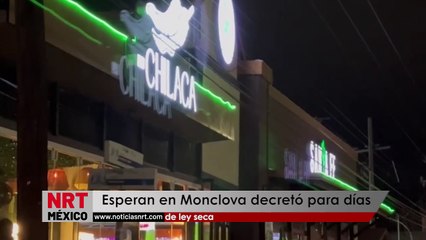 Esperan en Monclova decretó para días de ley seca