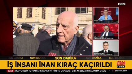 İş insanı İnan Kıraç hastaneden kaçırıldı