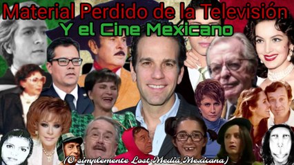 MATERIAL PERDIDO DE LA TELEVISIÓN Y EL CINE MEXICANO (LOST MEDIA MEXICANA) - ARTURSKULLER
