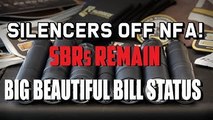Silencers Off NFA! But Big Beautiful Bill Keeps SBRs