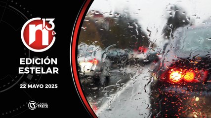 Trece Noticias - Edición Estelar | 22 mayo 2025