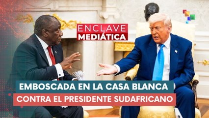 Emboscada de la Casa Blanca contra presidente sudafricano ENCLAVE MEDIÁTICA  22-05-2025