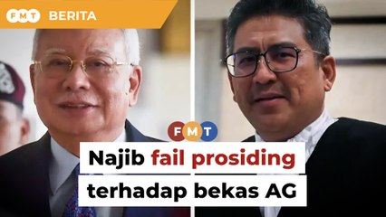 Najib fail prosiding hina mahkamah terhadap bekas AG