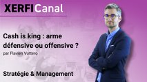 Cash is king : arme défensive ou offensive ? [Flavien Vottero]