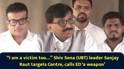 “I am a victim too…” Shiv Sena (UBT) leader Sanjay Raut targets Centre, calls ED ‘a weapon’