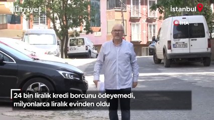 24 bin liralık kredi borcunu ödeyemedi, milyonlarca liralık evinden oldu