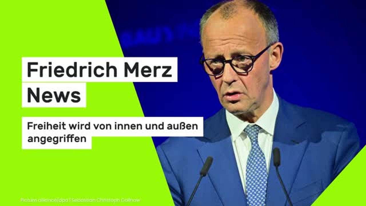 Friedrich Merz News: Merz: Freiheit wird von innen und außen angegriffen