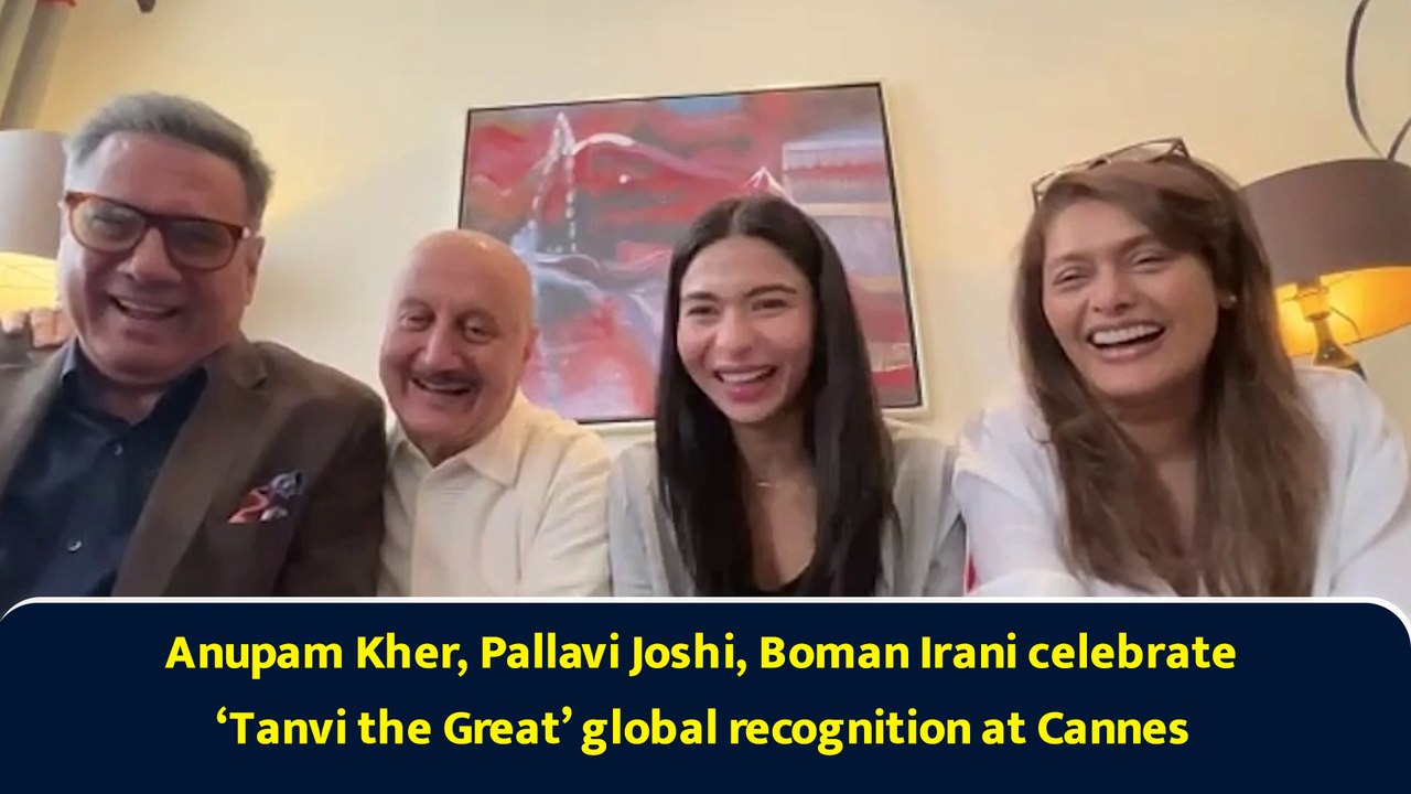 Anupam Kher, Pallavi Joshi, Boman Irani celebrate ‘Tanvi the Great’ global recognition at Cannes
