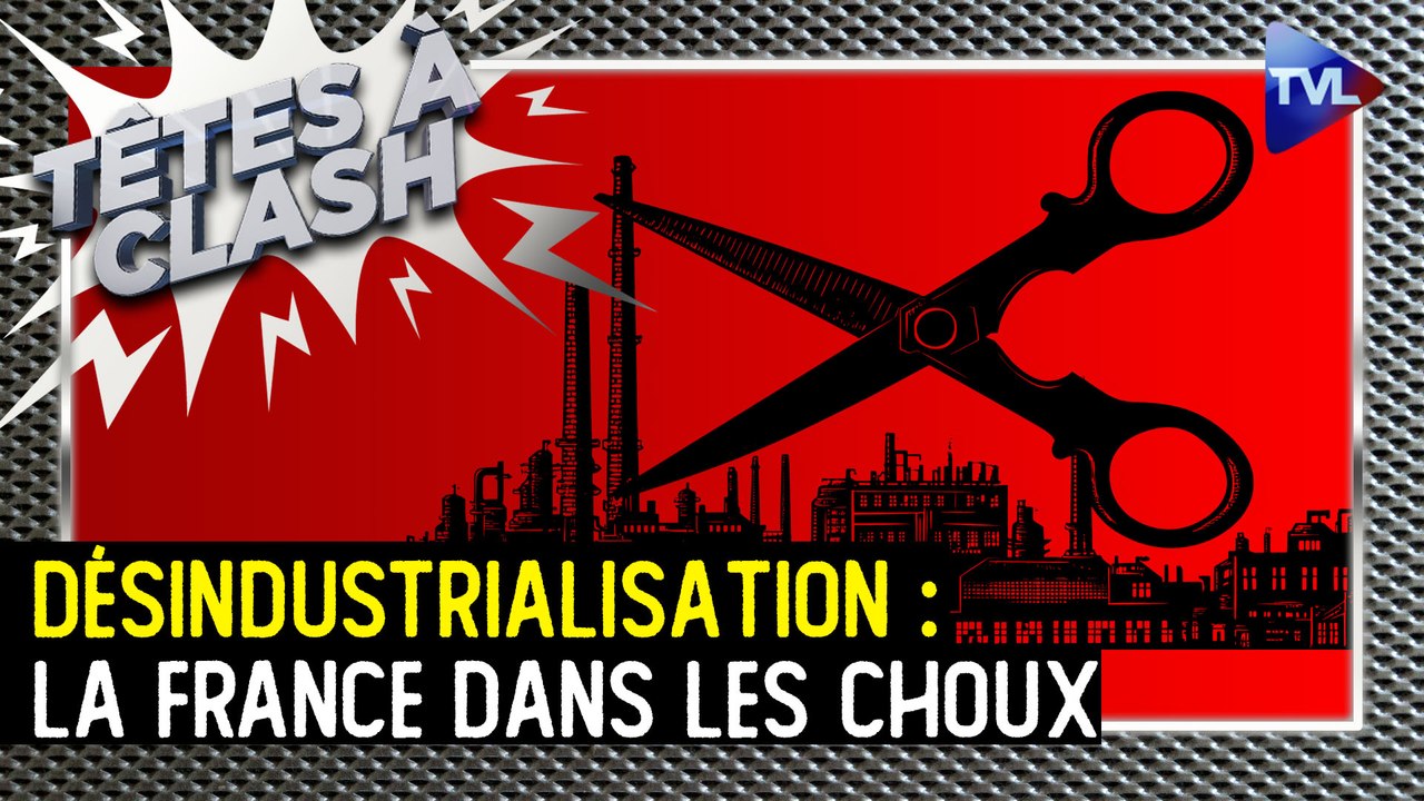 Têtes à Clash - Désindustrialisation : 40 ans de sabotage